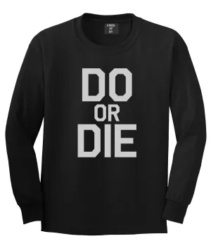 Do Or Die Mens Long Sleeve T-Shirt