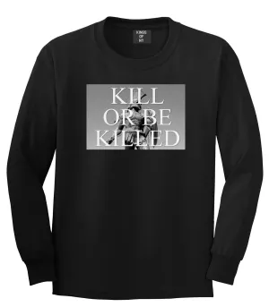 Kill Or Be Killed Boys Kids Long Sleeve T-Shirt